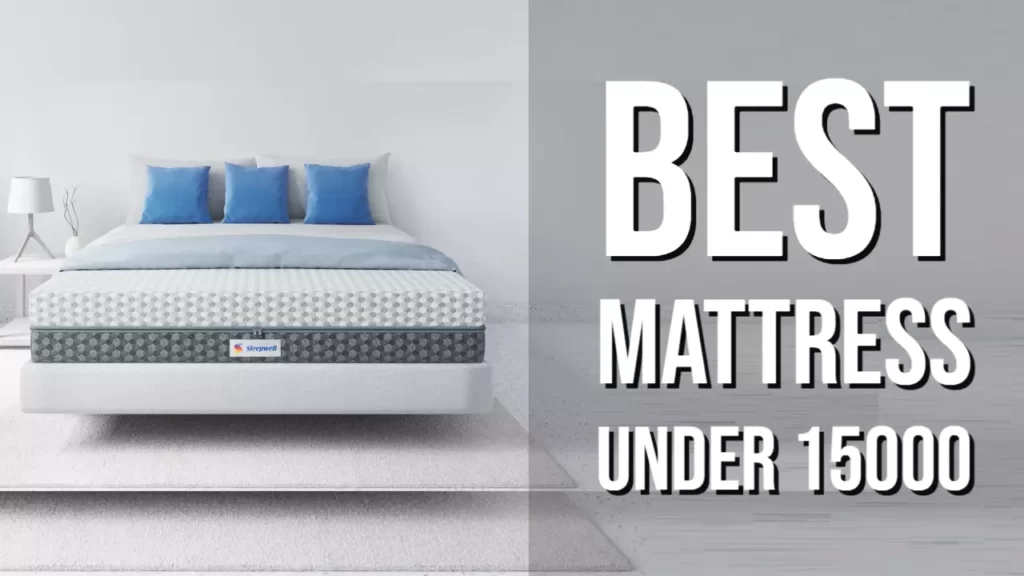 Best mattress under 15000 in India